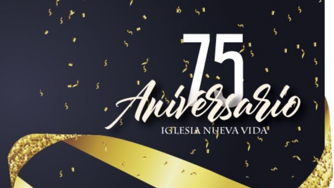 75° Aniversario Iglesia Nueva Vida YouTube 75° Aniversario Iglesia Nueva Vida YouTube