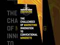 The Challenges of Marketing Innovation to Conventional Mindsets