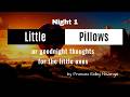 Little Pillows : Night 1