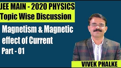 Magnetism & Magnetic effect of Current lJEE MAIN -2020l Topic Wise Discussion l Vivek Phalke PHYSICS
