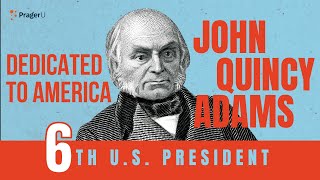 John Quincy Adams: Dedicated to America | 5-Minute Videos