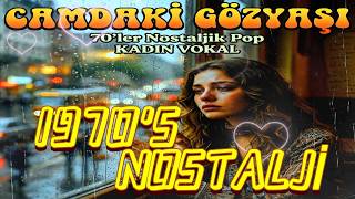 Gece Sessi̇zli̇ği̇nde Di̇nle * Camdaki̇ Gözyaşi - 1970Ler Nostalji̇k Pop