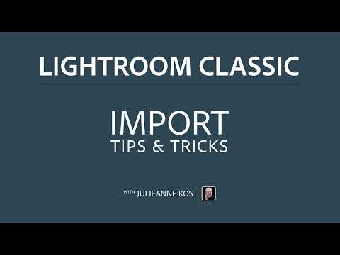Tips for Importing Files into Lightroom Classic