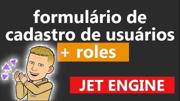 Como criar um  formulário de cadastro de usuário no jet engine + ROLES