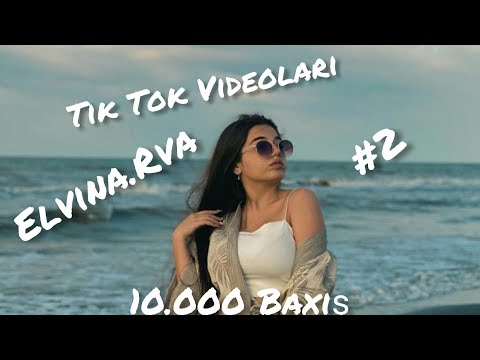 TIK TOK ELVINA RVA EN YENI VIDEOLARI #2 ÇOX MARAGLI MUTLEG IZLEYIN