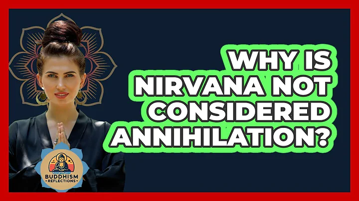 Why Is Nirvana Not Considered Annihilation?