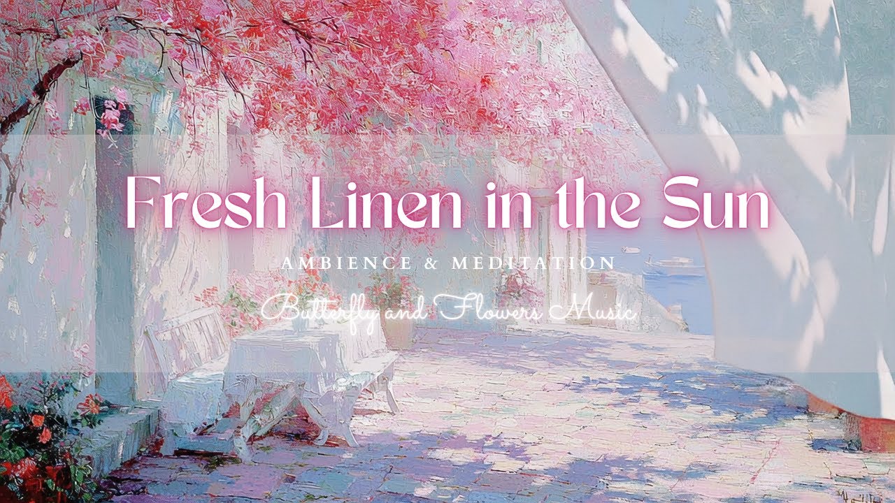 Fresh Linen in the Sun—3 Hours of Soft, Warm Ambience | Sun-Warmed Linen & Gentle Sea Breeze | 4K