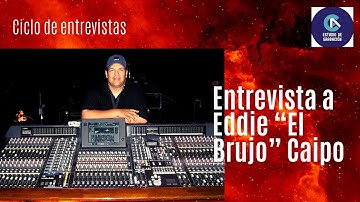 EXPERIENCIAS DE EDDIE "EL BRUJO" CAIPO - ENTREVISTA DE CAV ESTUDIO