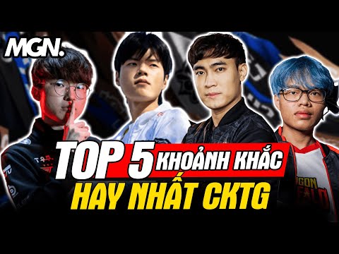 Top 5 Khoảnh Khắc Hay Nhất CKTG 2022 | MGN Esports