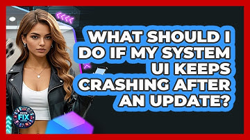 What Should I Do If My System UI Keeps Crashing After An Update? - Phone Fix and Features