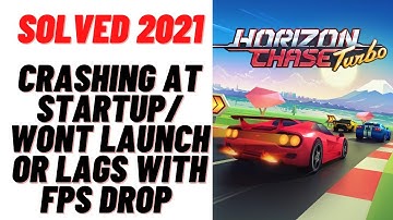 How to Fix Horizon Chase Turbo Crashing at startup, Won