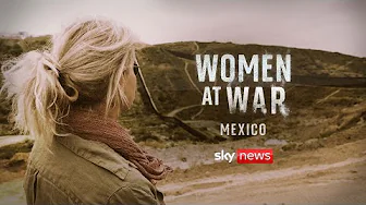 Women at War: Mexico - A story of murder, migration and the missing