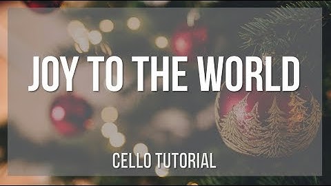 How to play Joy to the World by George Frideric Handel on Cello (Tutorial)