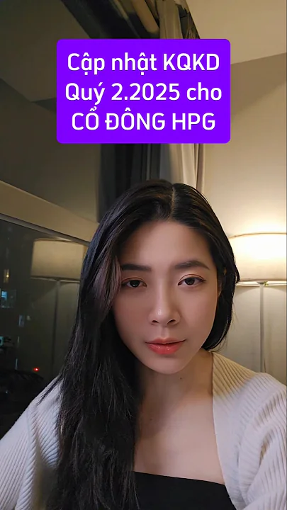 Cập nhật KQKD Quý 2.2025 cho CỔ ĐÔNG HPG #cophieu #thienphucdautu #chungkhoan #hpg #hoaphat