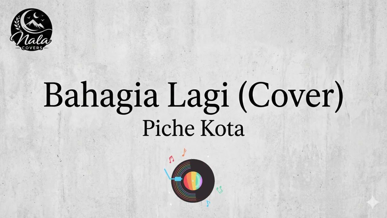 Bahagia Lagi – Piche Kota (Soul Cover)