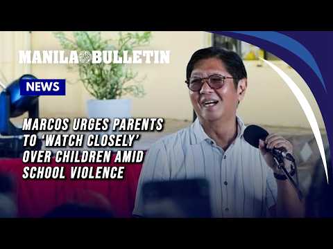 Marcos urges parents to ‘watch closely’ over children amid school violence