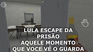 LULA ESCAPE DA PRISÃO ZERANDO AQUELE MOMENTO QUE VOCE VÉ O GUARDA!!! ANDROID GAMEPLAY 2019 screenshot 1