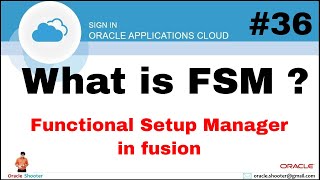 Oracle Fusion 36: What is FSM (Functional Setup Manager) in fusion