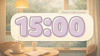 15 Minute Countdown Timer | Cozy Warm Cafe Corner | Relaxing Acoustic Lofi Music