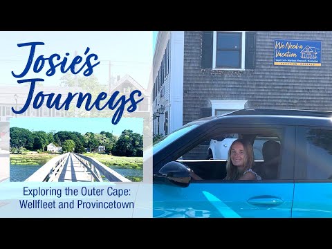Josie's Journeys: Exploring the Outer Cape Towns of Wellfleet and Provincetown