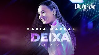 Maria Marçal - Deixa - Louvorzão 93 (Ao Vivo) - 2023