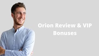 Orion Review &amp; VIP Bonuses