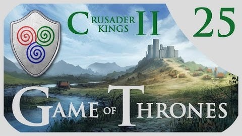 Crusader Kings 2 Game of Thrones - Massey Roleplay #25