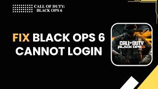 How to Fix Black Ops 6 Cannot Login (Easy Step by Step Login Fix Guide 2026)