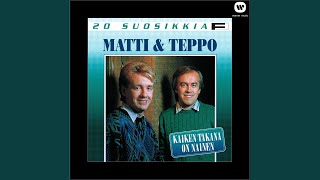 Video thumbnail of "Matti ja Teppo - Kaiken takana on nainen"