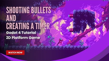 Shooting Bullets and Creating a Timer - Godot 4 Tutorial - Pt 12 - 2D Platform Game