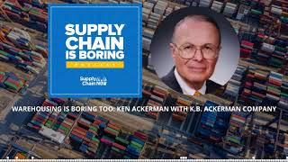 Warehousing is Boring Too: Ken Ackerman with K.B. Ackerman Company