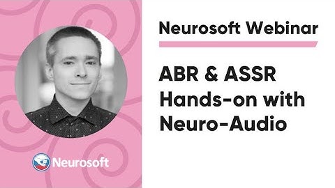 ABR & ASSR Hands-on with Neuro-Audio | Neurosoft Webinar