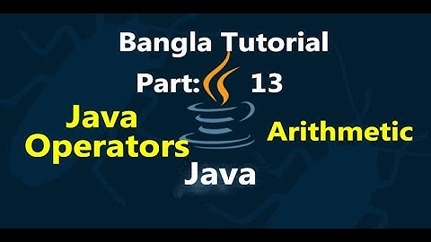 Java Bangla Tutorials 13 : Java Operators (Part-02) | Arithmetic Operators