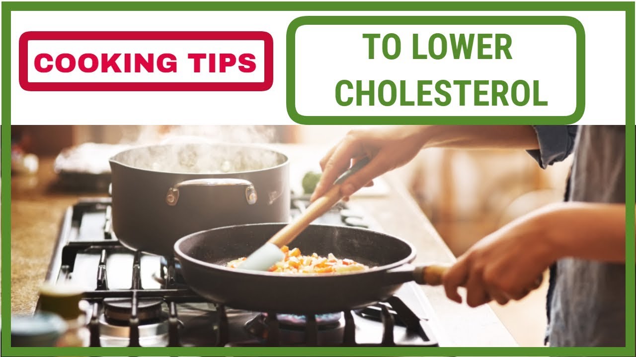 Lower Cholesterol Cooking Tips Part I YouTube