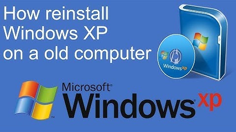 How reinstall Windows XP on a old computer