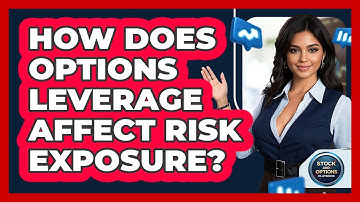 How Does Options Leverage Affect Risk Exposure?