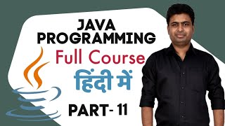 Part 11 (Class 64-70)  - Java Programming Full Course In Hindi