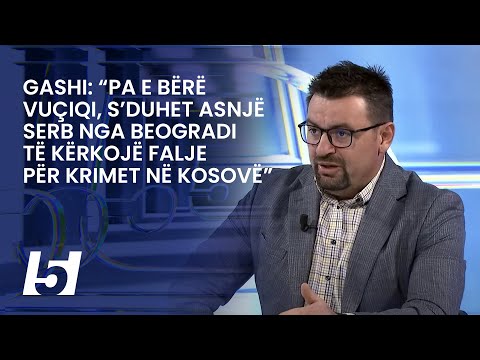 Gashi: “Pa e bërë Vuçiqi, s’duhet asnjë serb nga Beogradi të kërkojë falje për krimet në Kosovë”