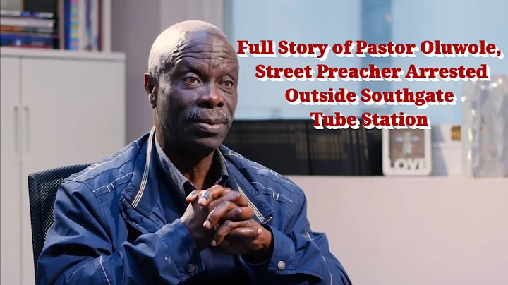 Full Story of Pastor Oluwole, Christian Street Preacher Arrested Outside Southgate Tube Station