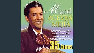 Miniatura del video "Miguel Aceves Mejía - La que sea"