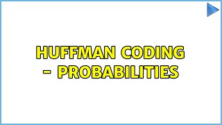 Huffman Coding - probabilities