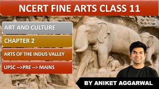 Class 11 - Art And Culture NCERT Fine Arts Chapter 2 Arts of the Indus Valley in Hindi for UPSC