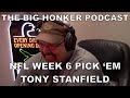 The Big Honker Podcast BONUS EPISODE: NFL Week 6 Pick 'Em - Tony Stanfield