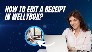 How to Edit a Receipt in WellyBox