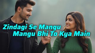 zindagi se mangu mangu bhi to kya main full song || Tera Hi Rahunga || zindagi se mangu || Bollywood