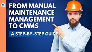 A Step-by-Step Guide to Migrating From Manual Maintenance Management to CMMS