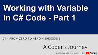 C# - From Zero to Hero #5 - Working with Variable in C# Code - Part 1