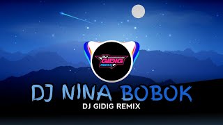 NOSTALGIA!! DJ NINA BOBOK ( DJ GIDIG REMIX )