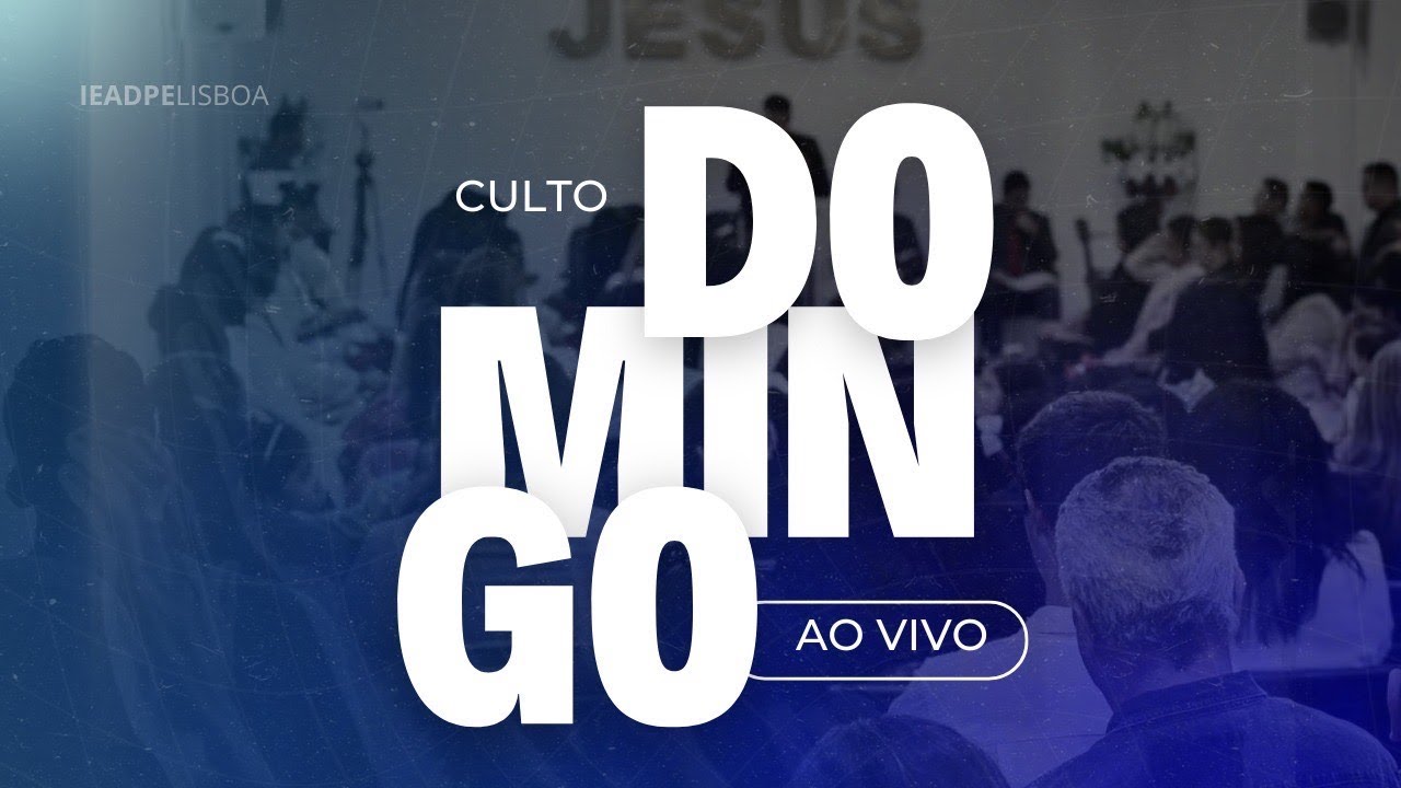 CULTO DE DOMINGO  | IEADPE LISBOA | 18/01/2026