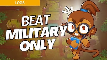 How to Beat Military Only on Logs - BTD6 Strategy